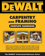 DEWALT® Carpentry and Framing Complete Handbook