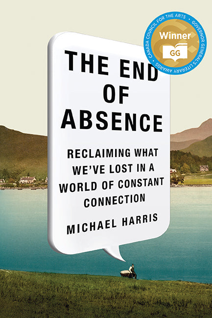 Infinite Absence The End Of Absence: Reclaiming What We've Lost in a World of Constant ...