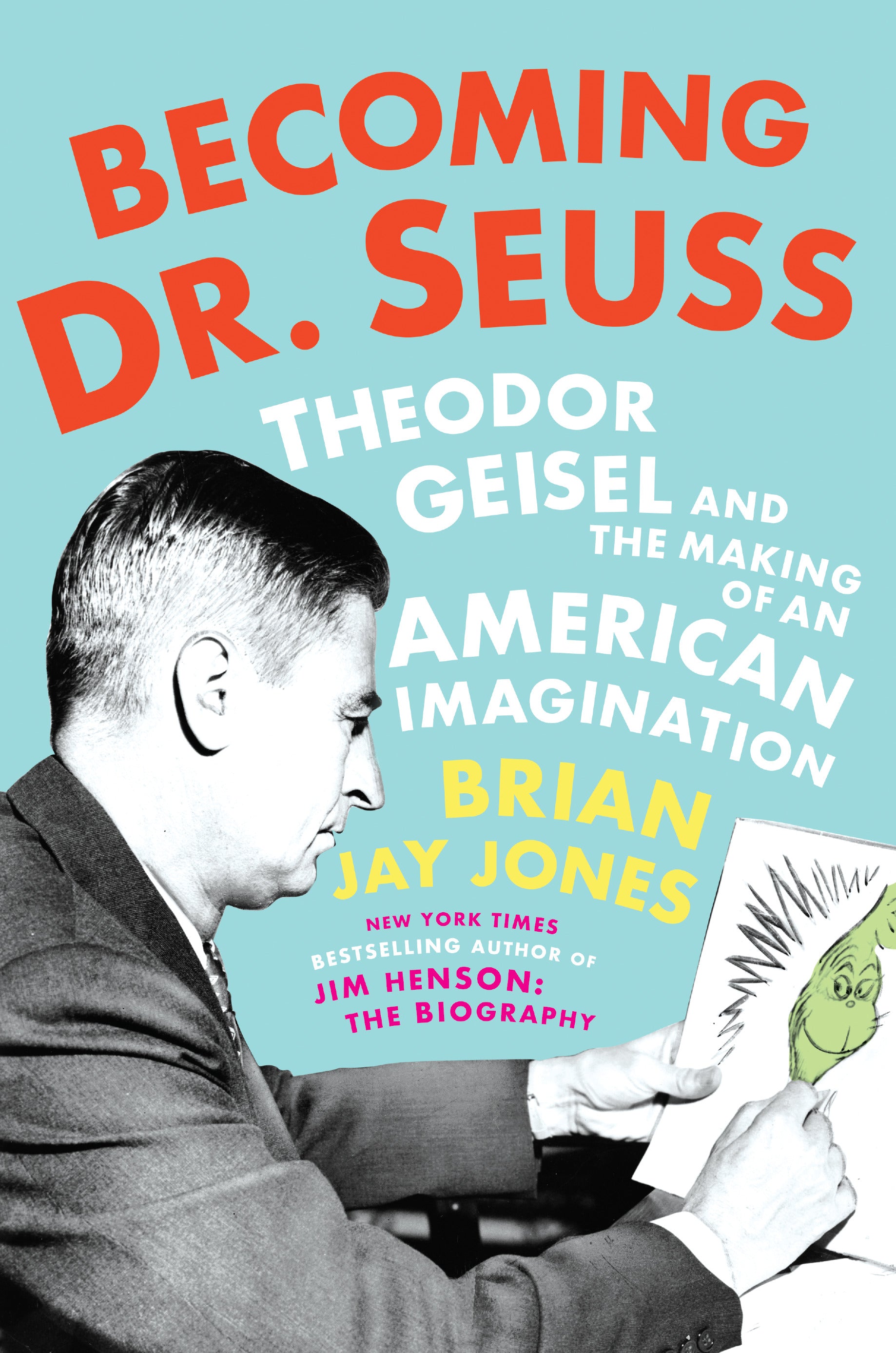 Becoming Dr. Seuss: Theodor Geisel and the Making of an American ...