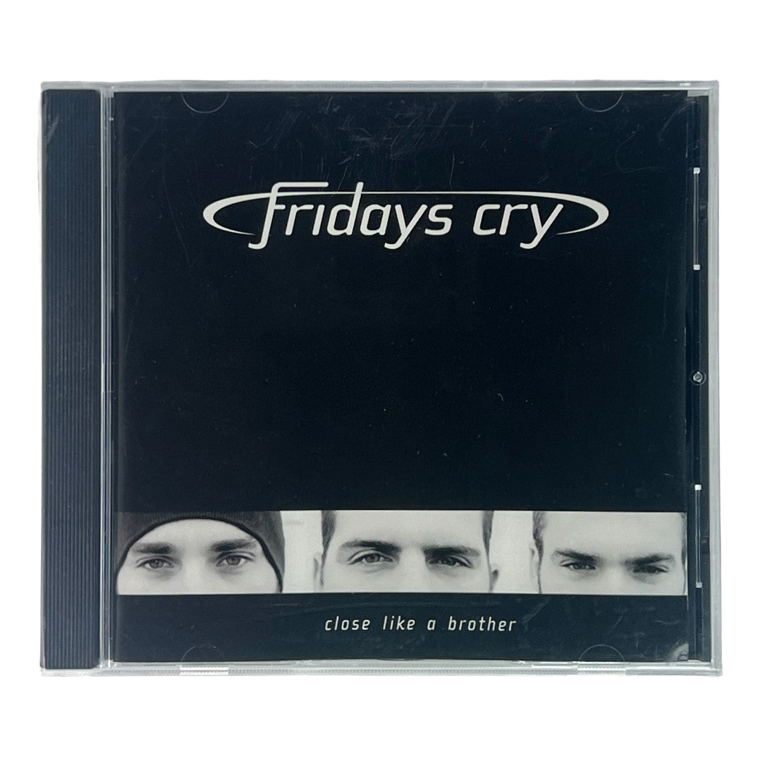 Friday's Cry ~ Close Like A Brother