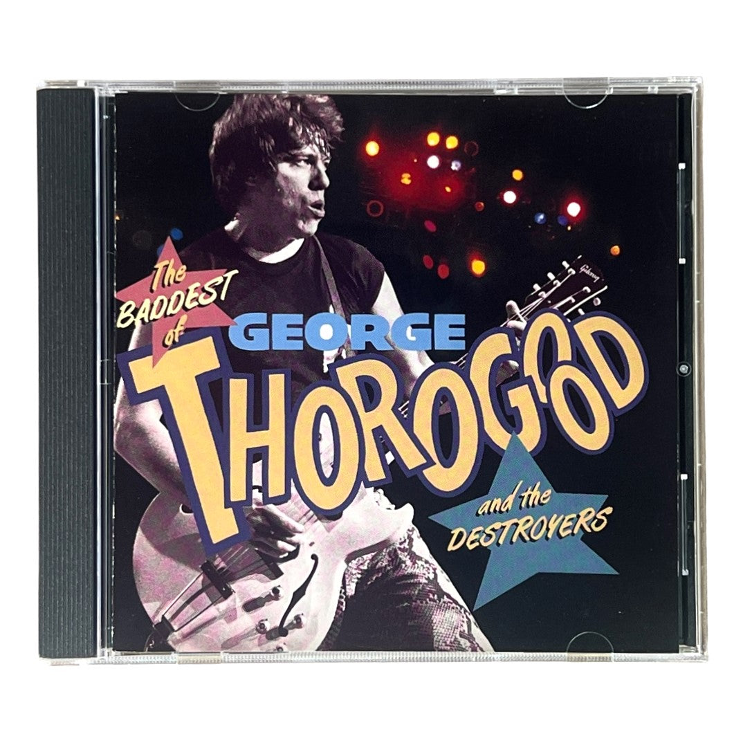 George Thorogood And The Destroyers ~George Thorogood And The Destroyers ~ The Baddest Of George Thorogood And The Destroyers