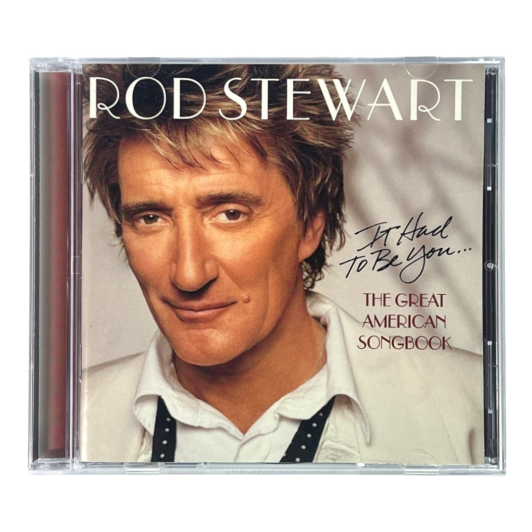 Rod Stewart ~ It Had To Be You...The Great American Songbook