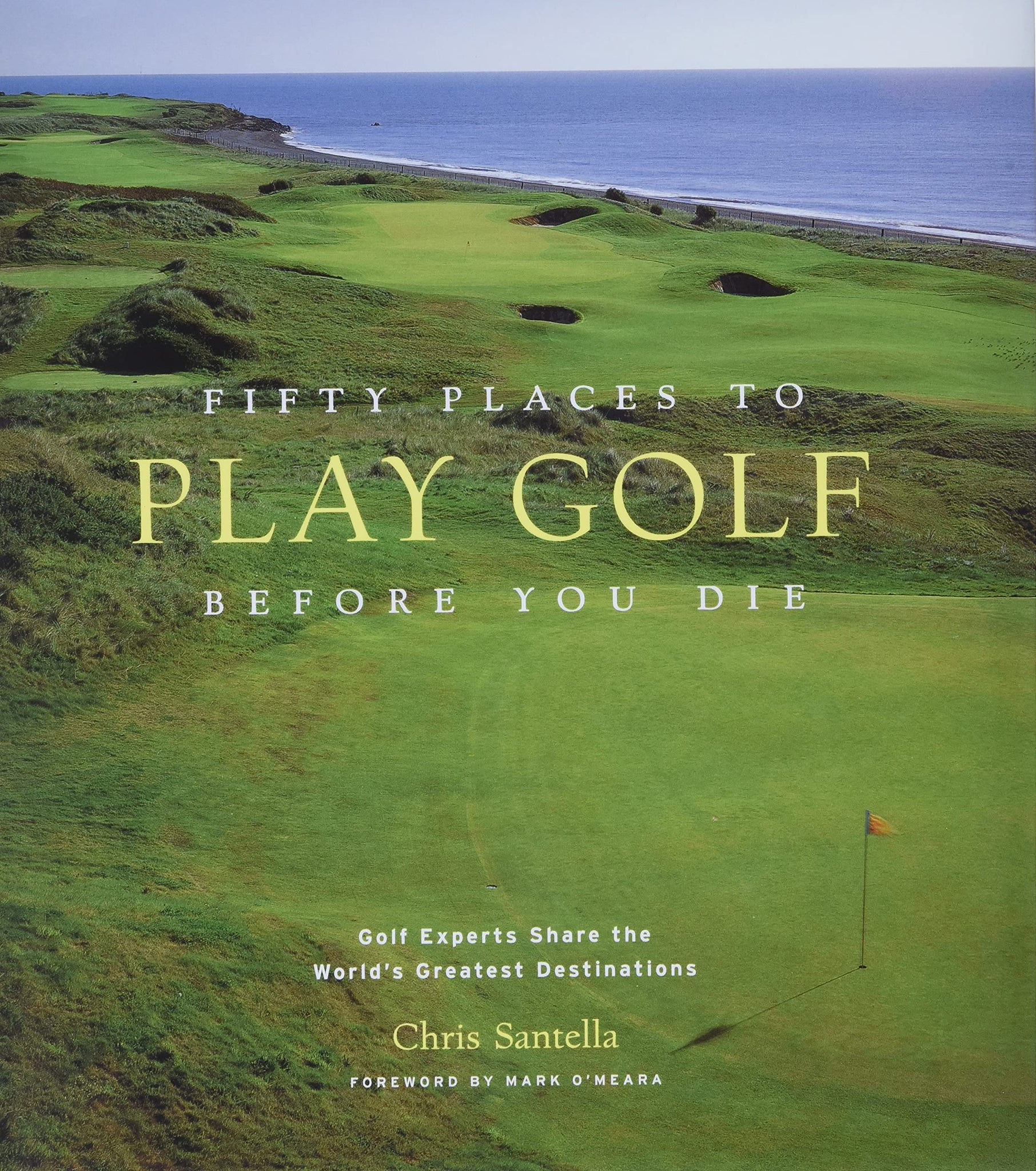 Fifty Places to Play Golf Before You Die