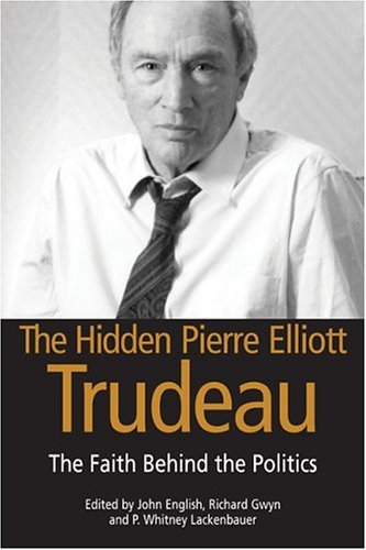 The Hidden Pierre Elliott Trudeau